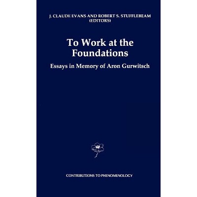 To Work at the Foundations - (Contributions to Phenomenology) by  J Claude Evans & Robert S Stufflebeam (Hardcover)