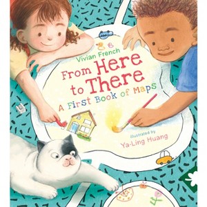 From Here to There: A First Book of Maps - (First Skills) by  Vivian French (Hardcover) - 1 of 1