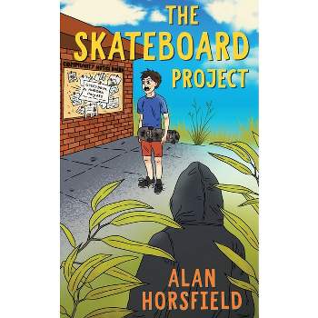 The Skateboard Project - by  Alan Horsfield (Paperback)