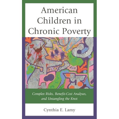 American Children in Chronic Poverty - by  Cynthia E Lamy (Hardcover)