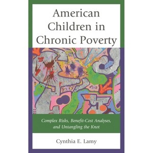American Children in Chronic Poverty - by  Cynthia E Lamy (Hardcover) - 1 of 1