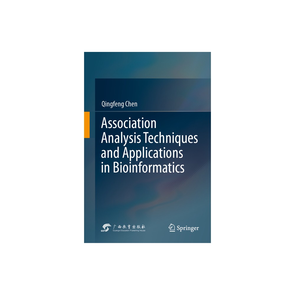 Association Analysis Techniques and Applications in Bioinformatics - by Qingfeng Chen (Hardcover)