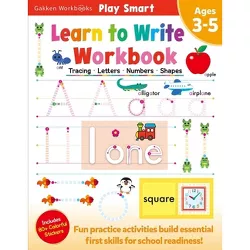 Play Smart Learn to Write Workbook Ages 3-5: Tracing, Letters, Numbers, Shapes - by  Gakken Early Childhood Experts (Paperback)