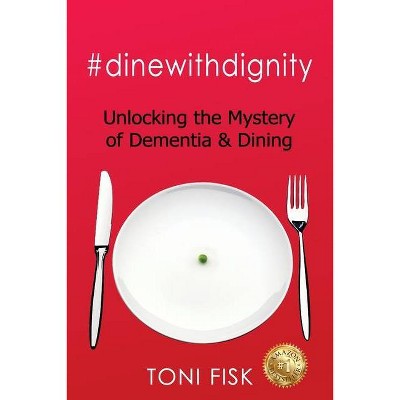 #dinewithdignity - by  Toni Fisk (Paperback)