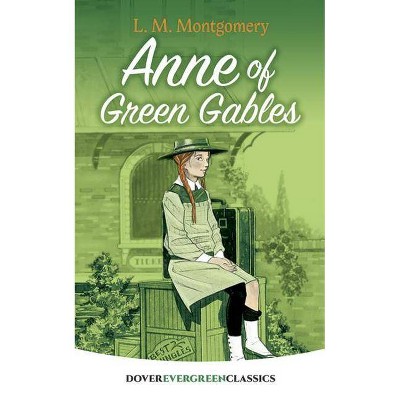 Anne of Green Gables - (Dover Children's Evergreen Classics) by  L M Montgomery (Paperback)