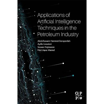 Applications of Artificial Intelligence Techniques in the Petroleum Industry - (Paperback)