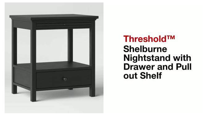 Shelburne Nightstand with Drawer/Shelf - Threshold™, 2 of 12, play video