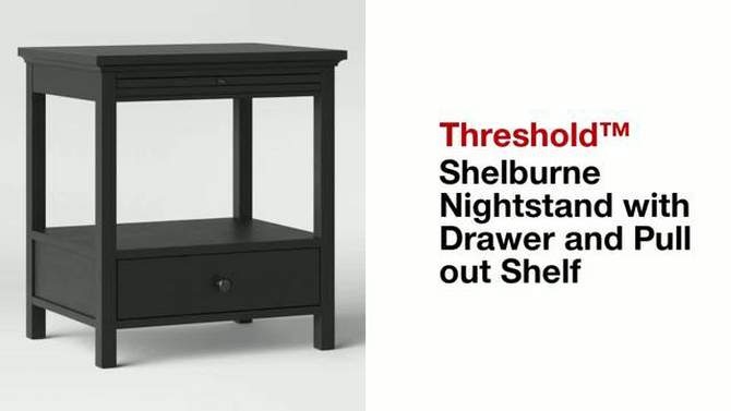 Shelburne Nightstand with Drawer/Shelf - Threshold™, 2 of 16, play video
