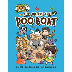 All Aboard the Poo Boat - (Whose Poo Is This?) by  Song-Eui Park (Paperback) - 1 of 1