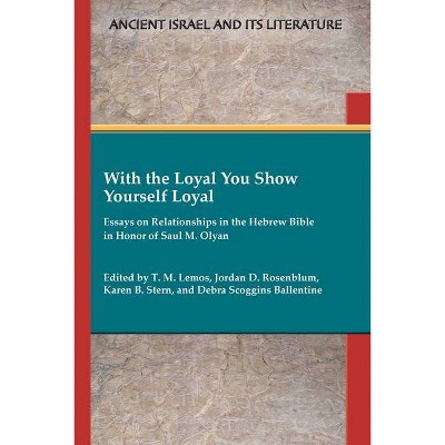 With the Loyal You Show Yourself Loyal - by  T M Lemos & Jordan D Rosenblum & Karen B Stern (Paperback)