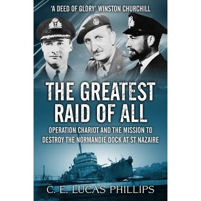 The Greatest Raid of All - (Daring Military Operations of World War Two) by  C E Lucas Phillips (Paperback)