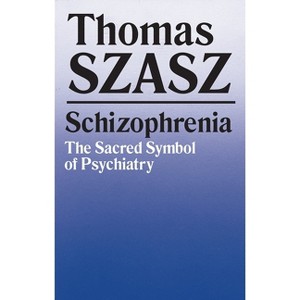 Schizophrenia - by  Thomas Szasz (Paperback) - 1 of 1