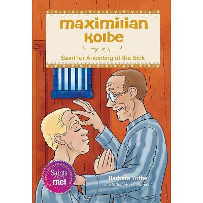 Maximilian Kolbe - by  Barbara Yoffie (Paperback)