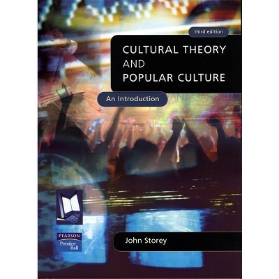 Cultural Theory and Popular Culture - 4th Edition by  John Storey (Paperback)