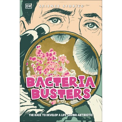Bacteria Busters - (DK Science Stories) by  Isabel Thomas (Paperback)