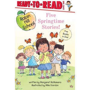 Five Springtime Stories! - (Robin Hill School) by  Margaret McNamara (Paperback) - 1 of 1