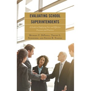 Evaluating School Superintendents - by  Michael F Dipaola & Tracey L Schneider & Steven R Staples (Paperback) - 1 of 1