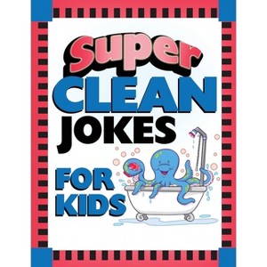 Super Clean Jokes for Kids - by  Barbour Publishing (Paperback) - 1 of 1
