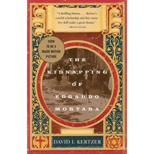 The Kidnapping of Edgardo Mortara - by  David I Kertzer (Paperback) - 1 of 1