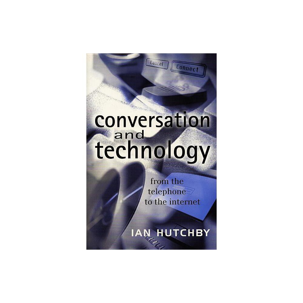 Conversation and Technology - by Ian Hutchby (Paperback)