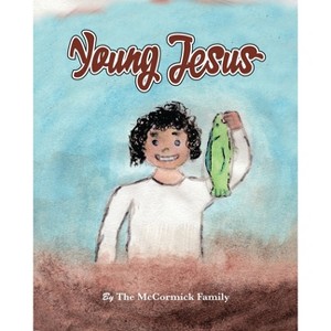 Young Jesus - by  Mike McCormick (Paperback) - 1 of 1