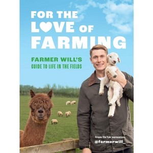 For the Love of Farming - by  Farmer Will (Hardcover) - 1 of 1