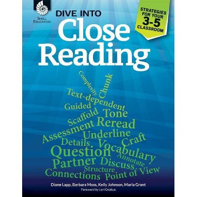 Dive into Close Reading - (Professional Resources) by  Diane Lapp & Barbara Moss & Maria Grant (Paperback)