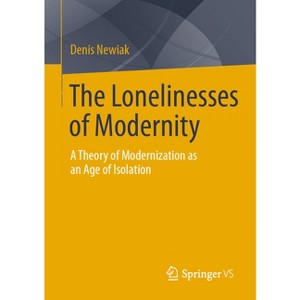 The Lonelinesses of Modernity - by  Denis Newiak (Paperback) - 1 of 1