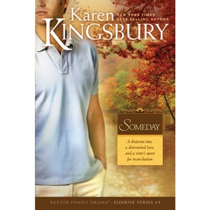 Someday - (Baxter Family Drama--Sunrise) by  Karen Kingsbury (Paperback) - 1 of 1