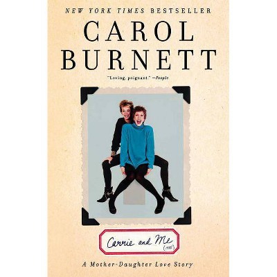 Carrie and Me - by  Carol Burnett (Paperback)