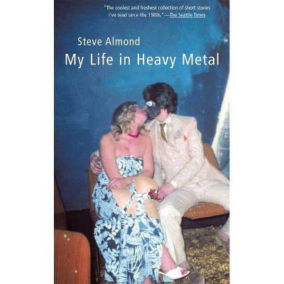 My Life in Heavy Metal - by  Steve Almond (Paperback)