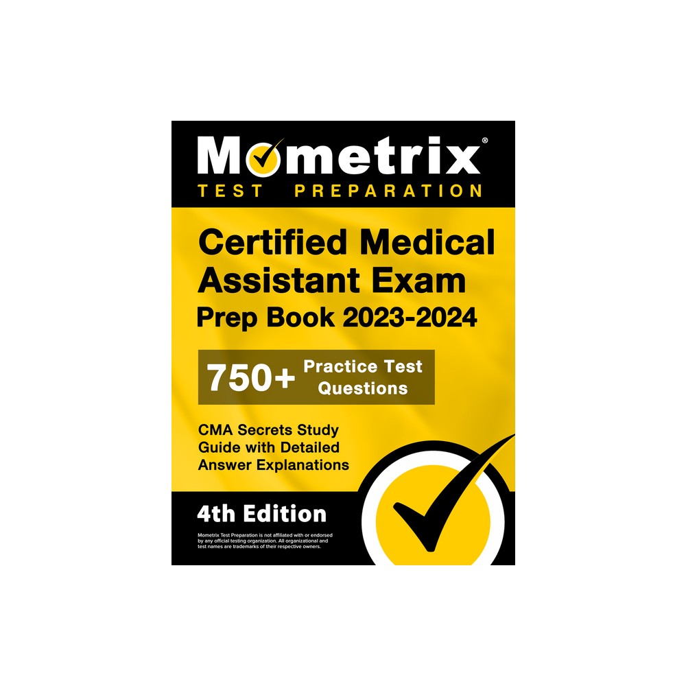 Certified Medical Assistant Exam Prep Book 2023-2024 - 750+ Practice Test Questions, CMA Secrets Study Guide with Detailed Answer Explanations