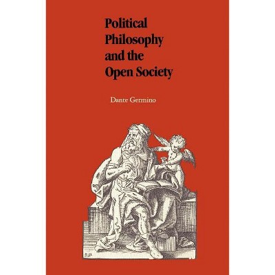 Political Philosophy and the Open Society - by  Dante Germino (Paperback)