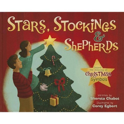 Stars, Stockings, & Shepherds - by  Shersta Chabot (Hardcover)