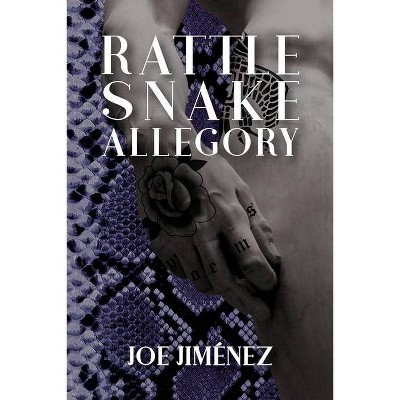 Rattlesnake Allegory - by  Joe Jimenez (Paperback)