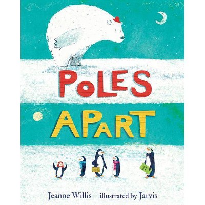 Poles Apart - by  Jeanne Willis (Hardcover)