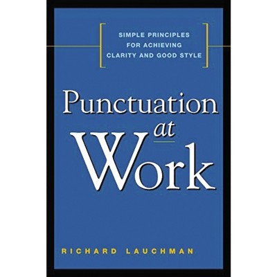 Punctuation at Work - by  Richard Lauchman (Paperback)