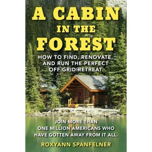 A Cabin in the Forest - by  Roxyann Spanfelner (Paperback) - 1 of 1