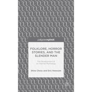 Folklore, Horror Stories, and the Slender Man - by  S Chess & E Newsom (Hardcover) - 1 of 1