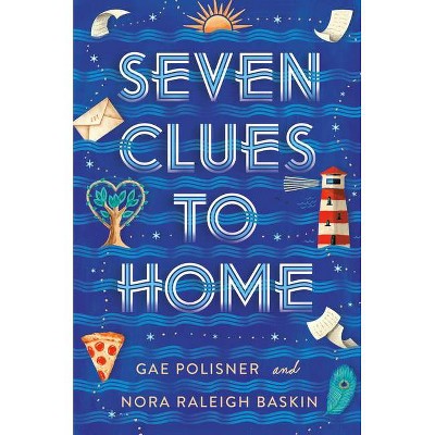 Seven Clues to Home - by  Gae Polisner & Nora Raleigh Baskin (Hardcover)