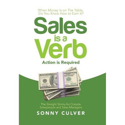 Sales Is a Verb - by  Sonny Culver (Hardcover)