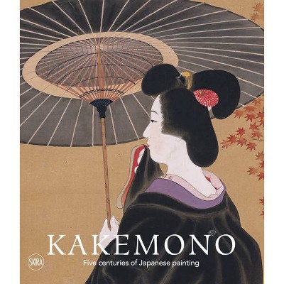 Kakemono: Five Centuries of Japanese Painting - by  Matthi Forrer (Paperback)