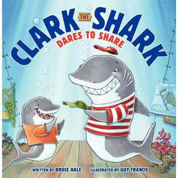 Clark the Shark Dares to Share - by  Bruce Hale (Hardcover)