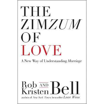 The Zimzum of Love - by  Rob Bell & Kristen Bell (Paperback)