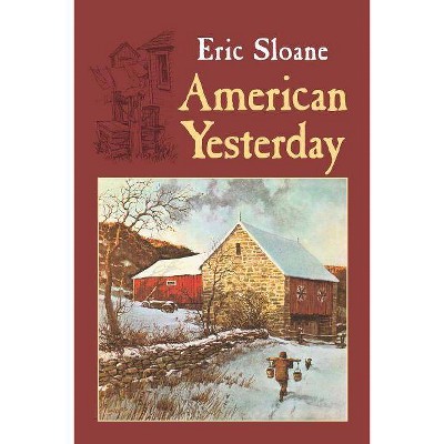 American Yesterday - (Americana) by  Eric Sloane (Paperback)