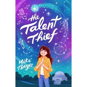 The Talent Thief - by  Mike Thayer (Hardcover) - 1 of 1