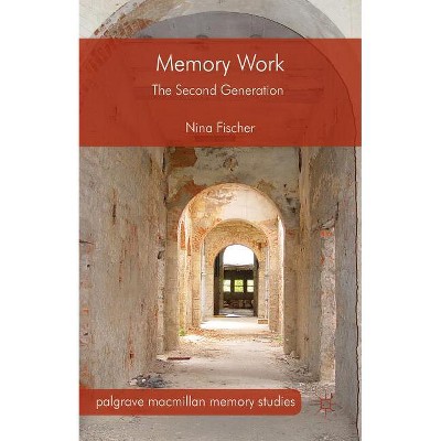 Memory Work - (Palgrave MacMillan Memory Studies) by  Nina Fischer (Hardcover)