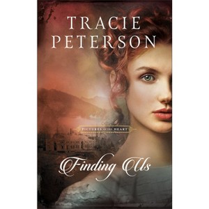 Finding Us - (Pictures of the Heart) by  Tracie Peterson (Paperback) - 1 of 1