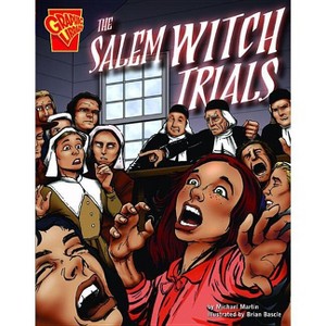 The Salem Witch Trials - (Graphic History) by  Michael J Martin (Paperback) - 1 of 1