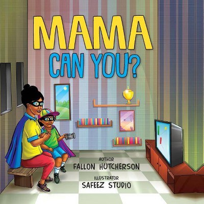 Mama Can You? - by  Fallon Hutcherson (Paperback)